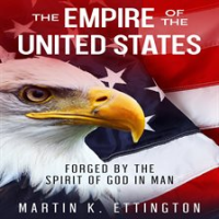 The_Empire_of_the_United_States__Forged_by_the_Spirit_of_God_in_Man